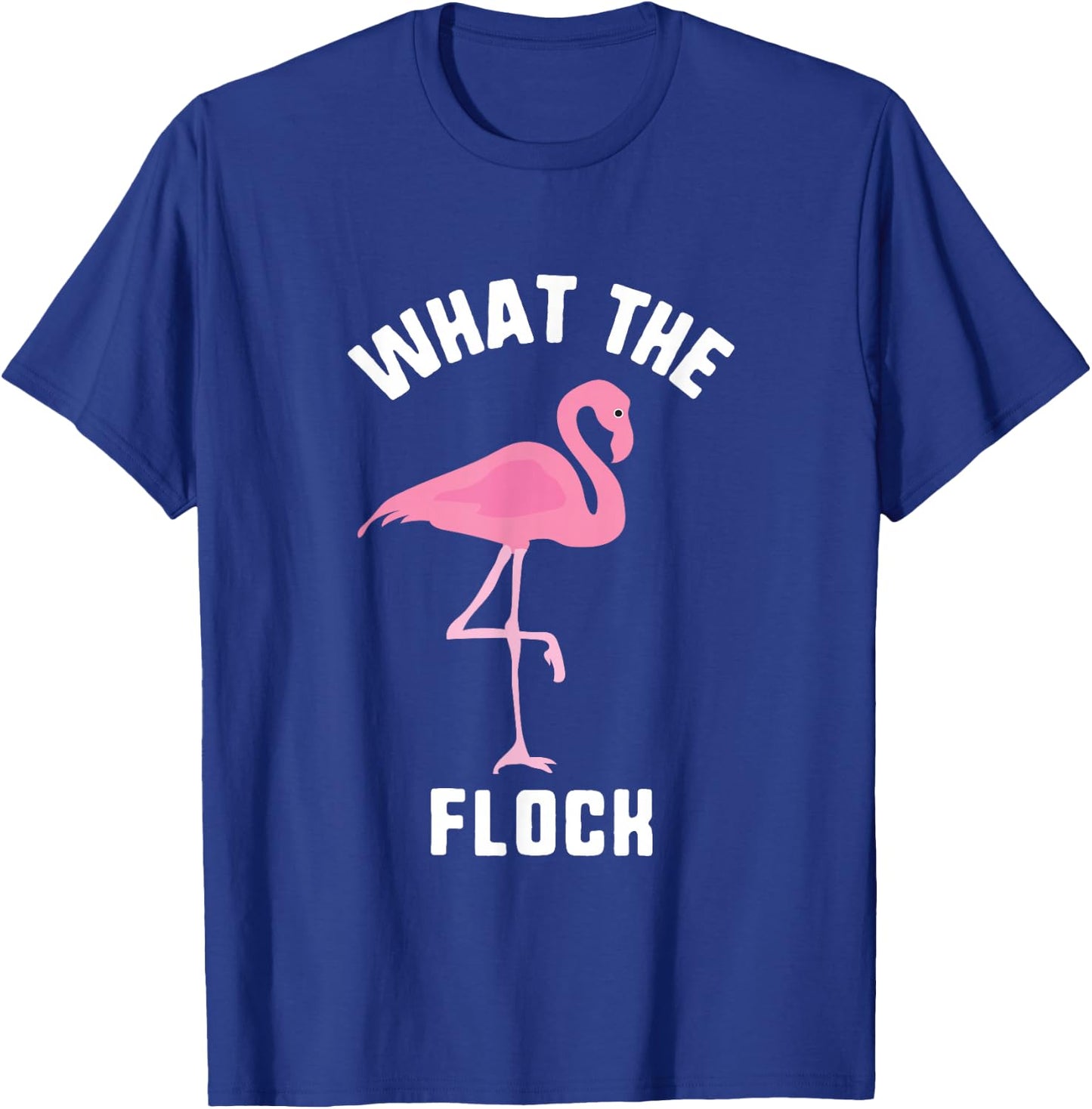 What The Flock Funny Pink Flamingo Summer Beach T-Shirt - T-Shirt | Royal