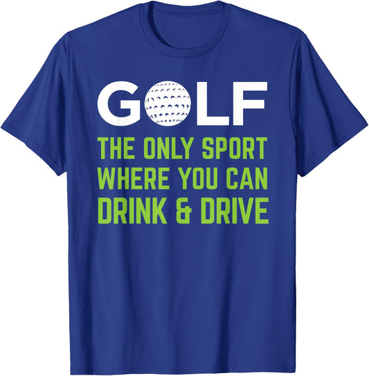 Golf - The Only Sport Where You Can Drink & Drive Beer T-Shirt - T-Shirt | Royal
