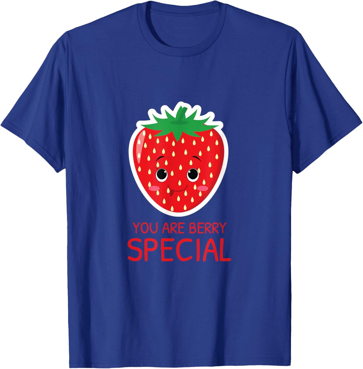You Are Berry Special Strawberry Lover Cute Gift T-Shirt - T-Shirt | Royal