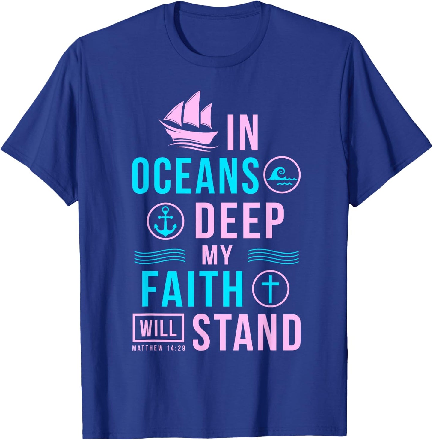 Christian Gifts In Oceans Deep My Faith Will Stand T-Shirt - T-Shirt | Royal
