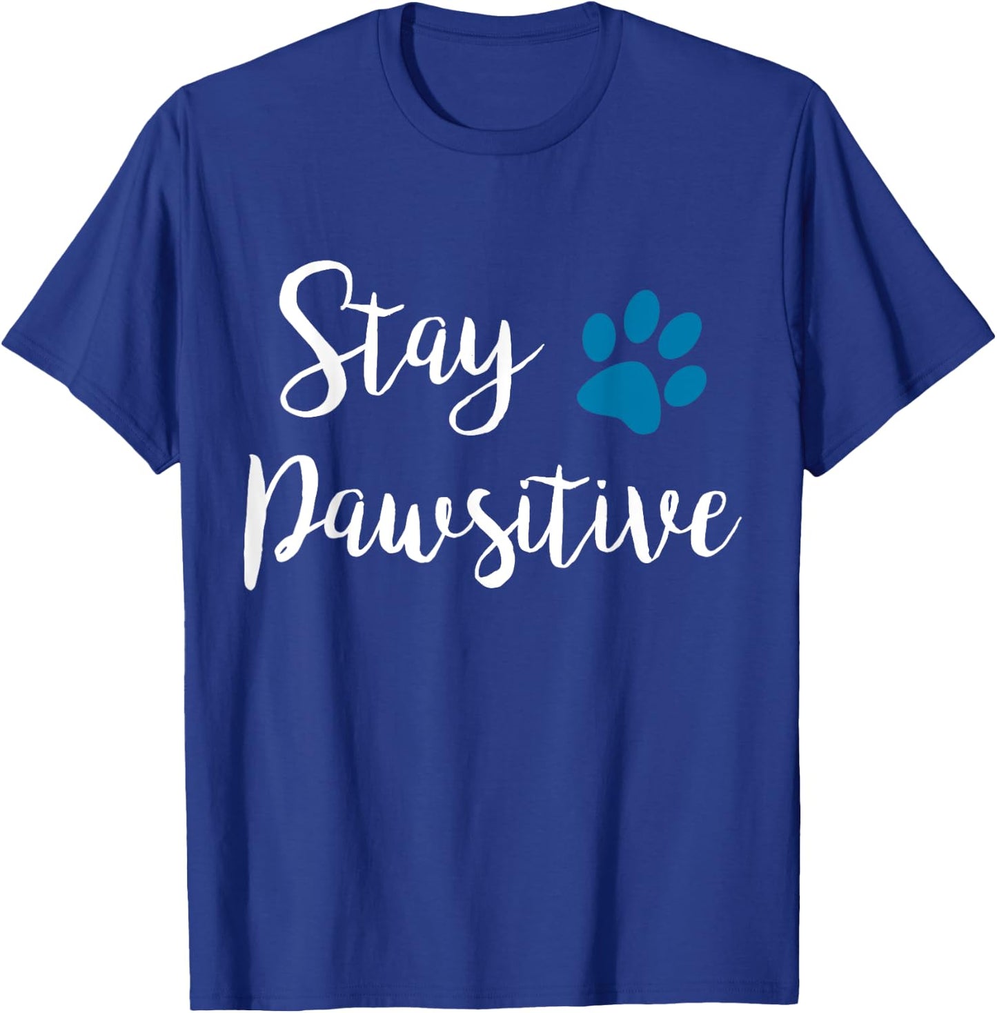 Stay Pawsitive Cute Kitty Puppy Paw Pet Cat Owner Dog Lover Men Women Girls Kids T-Shirt - T-Shirt | Royal