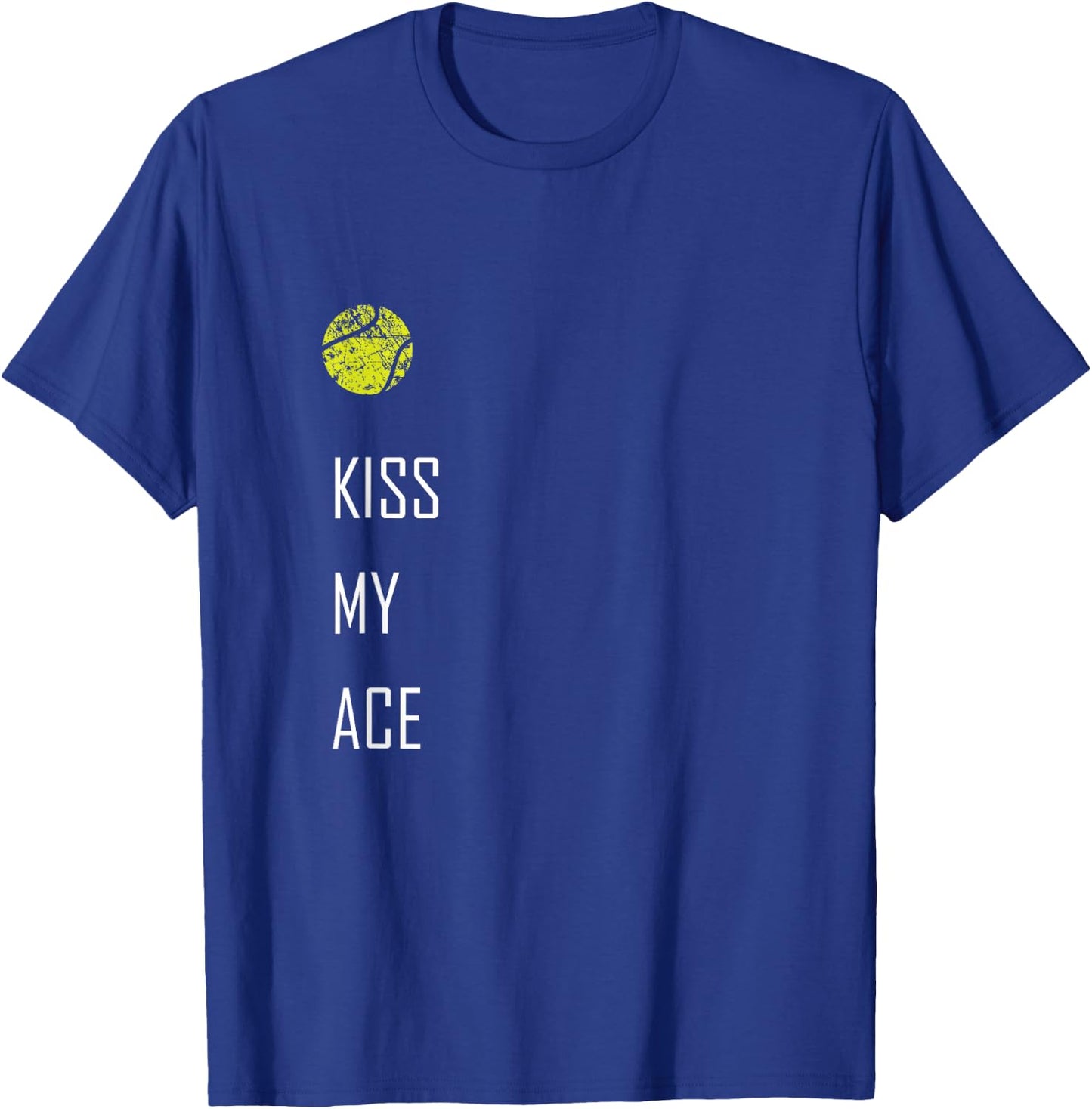 Tennis Ball Kiss My Ace Funny Cute Sports Gift T-Shirt - T-Shirt | Royal