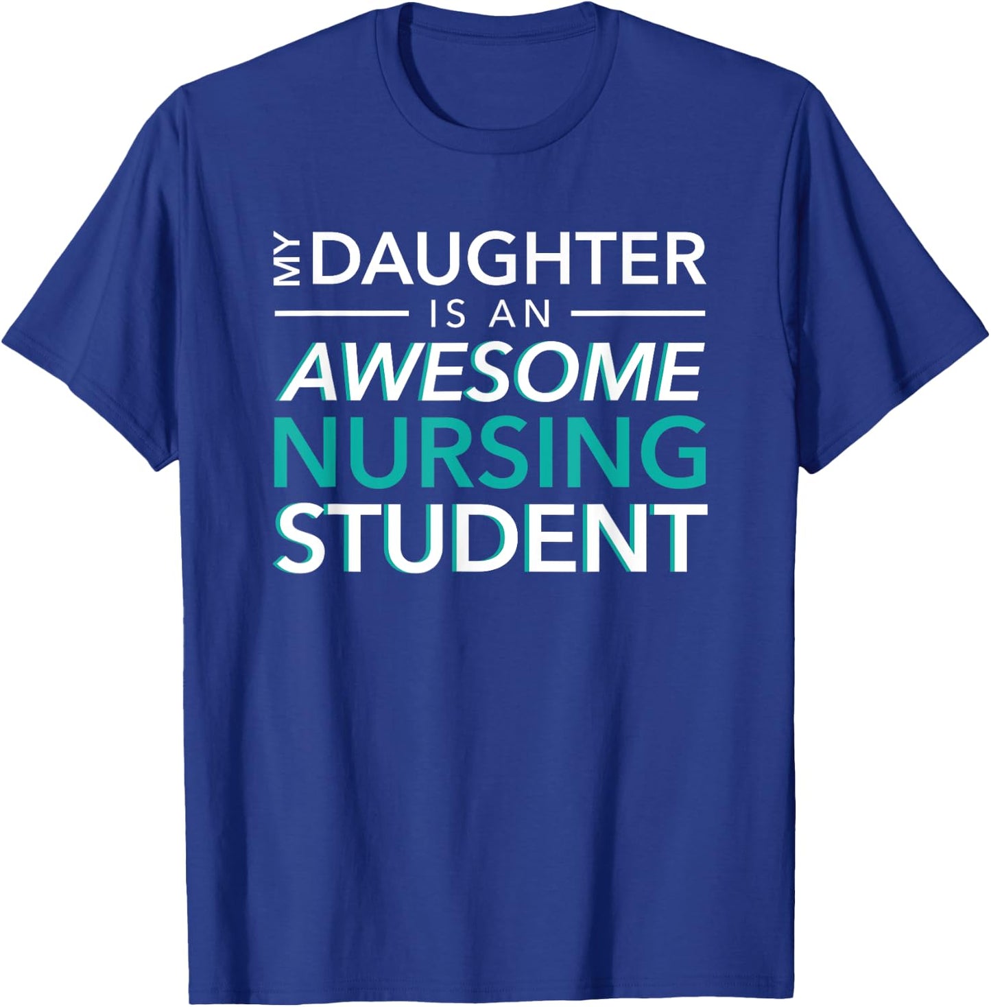 My Daughter an Awesome Nursing Student mom dad nurse T-Shirt - T-Shirt | Royal