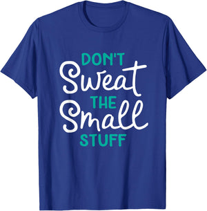 Don't Sweat The Small Stuff Gift T-Shirt - T-Shirt | Royal