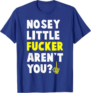 Tiny Text Funny Joke Nosey Fucker Gift T-Shirt - T-Shirt | Royal