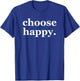 Choose Happy - Happiness Minimalist Motivational Quote T-Shirt - T-Shirt | Royal