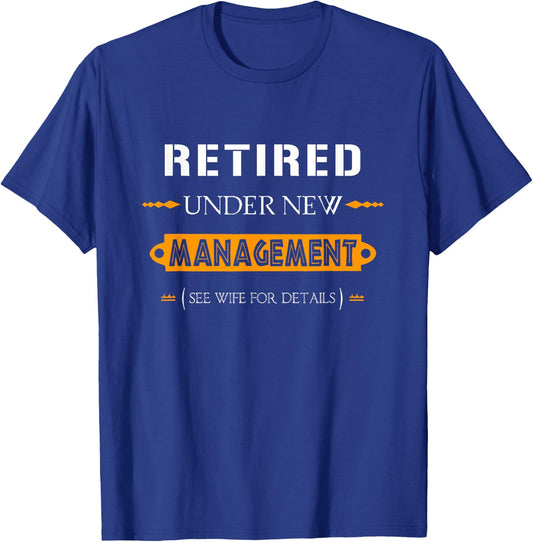 Under New Management - See Wife For Details | Retirement T-Shirt - T-Shirt | Royal