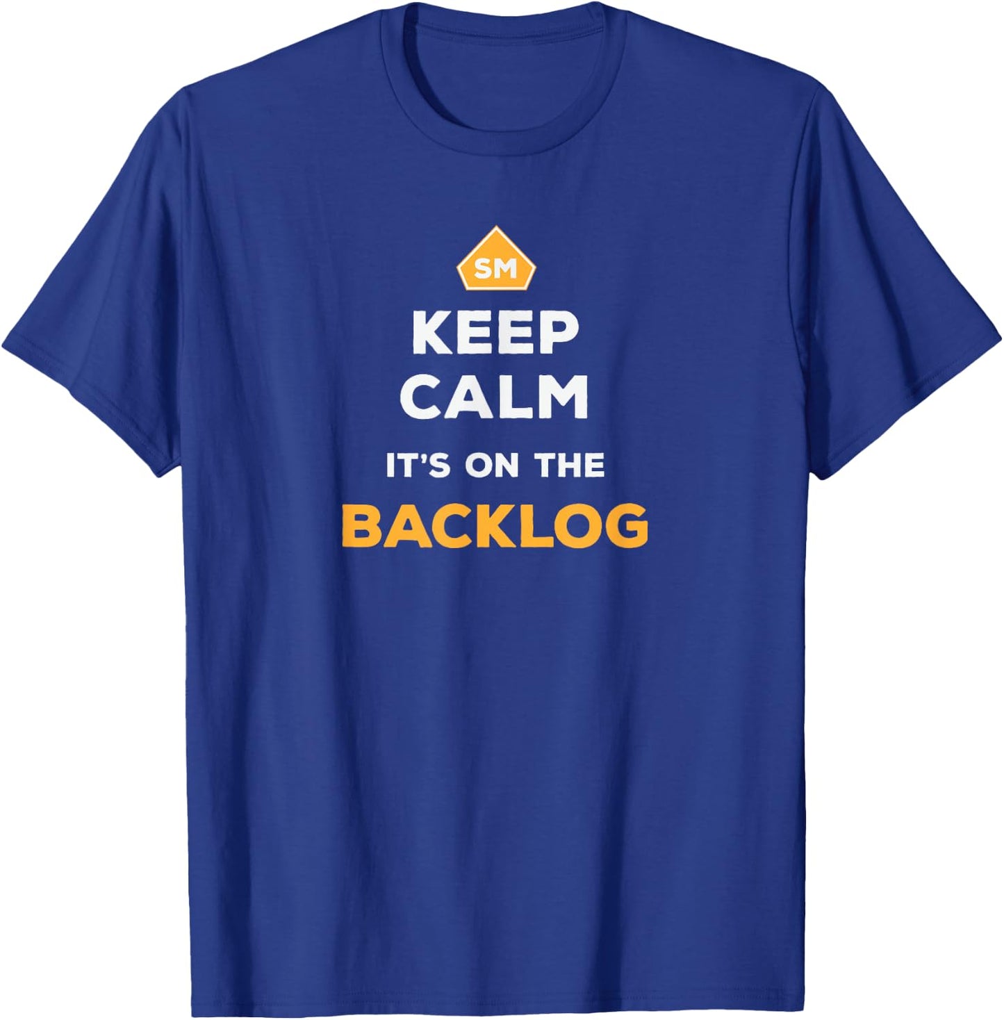 Keep Calm It's On The Backlog - Agile Scrum Master T-Shirt - T-Shirt | Royal