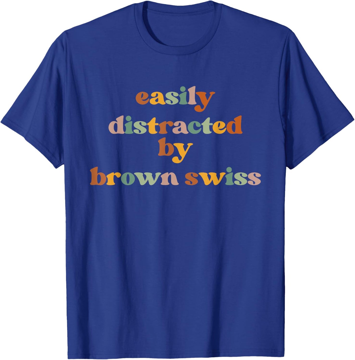 Easily Distracted By A Cow - Breeder Brown Swiss Cattle T-Shirt - T-Shirt | Royal