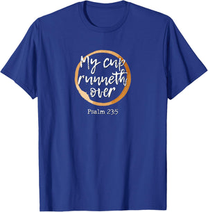 My Cup Runneth Over - Scripture Coffee T Shirt T-Shirt - T-Shirt | Royal
