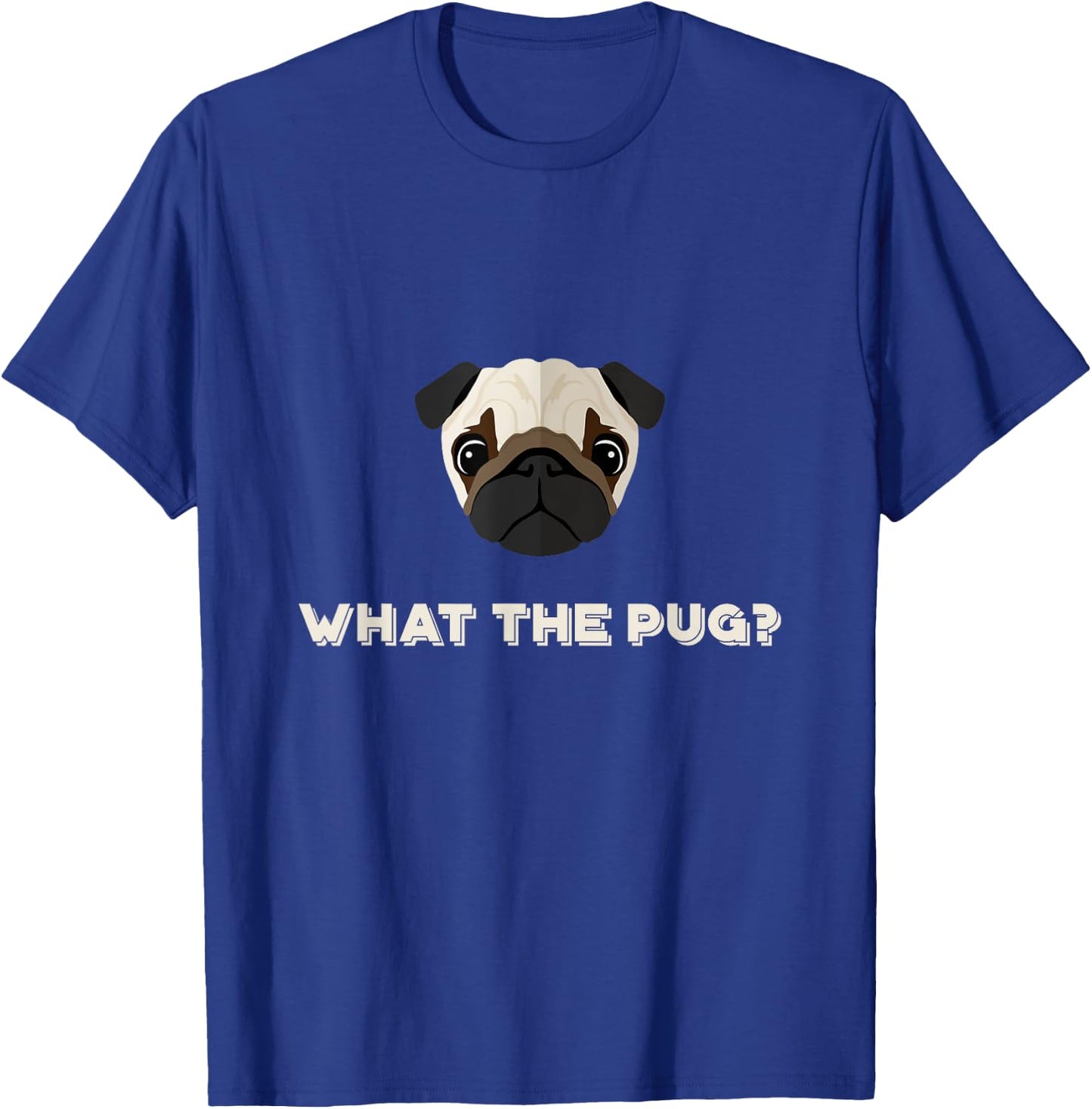 What the Pug | Funny Dog Pun T-Shirt - T-Shirt | Royal