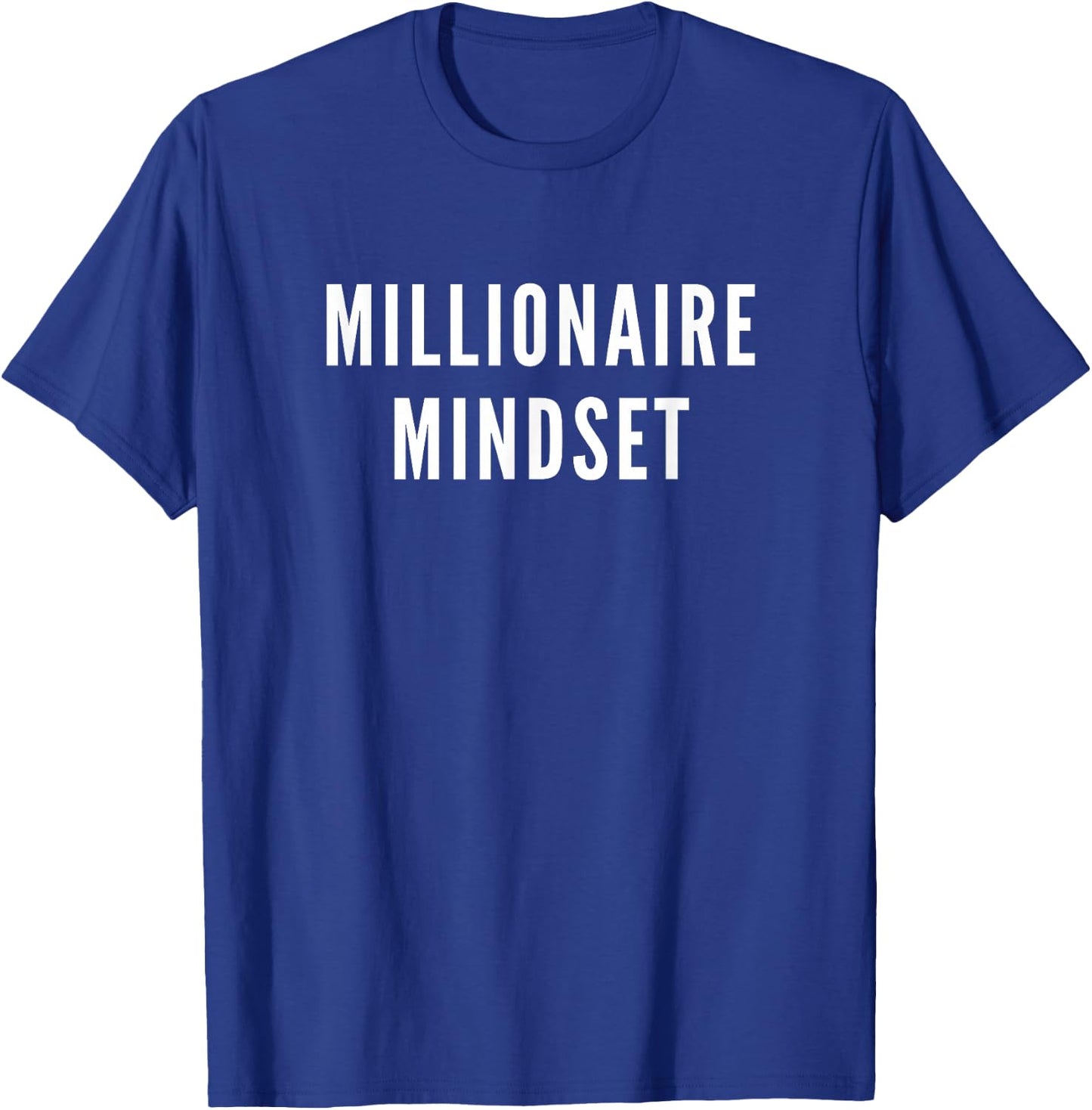 Millionaire Mindset Shirt for Successful Entrepreneurs T-Shirt - T-Shirt | Royal