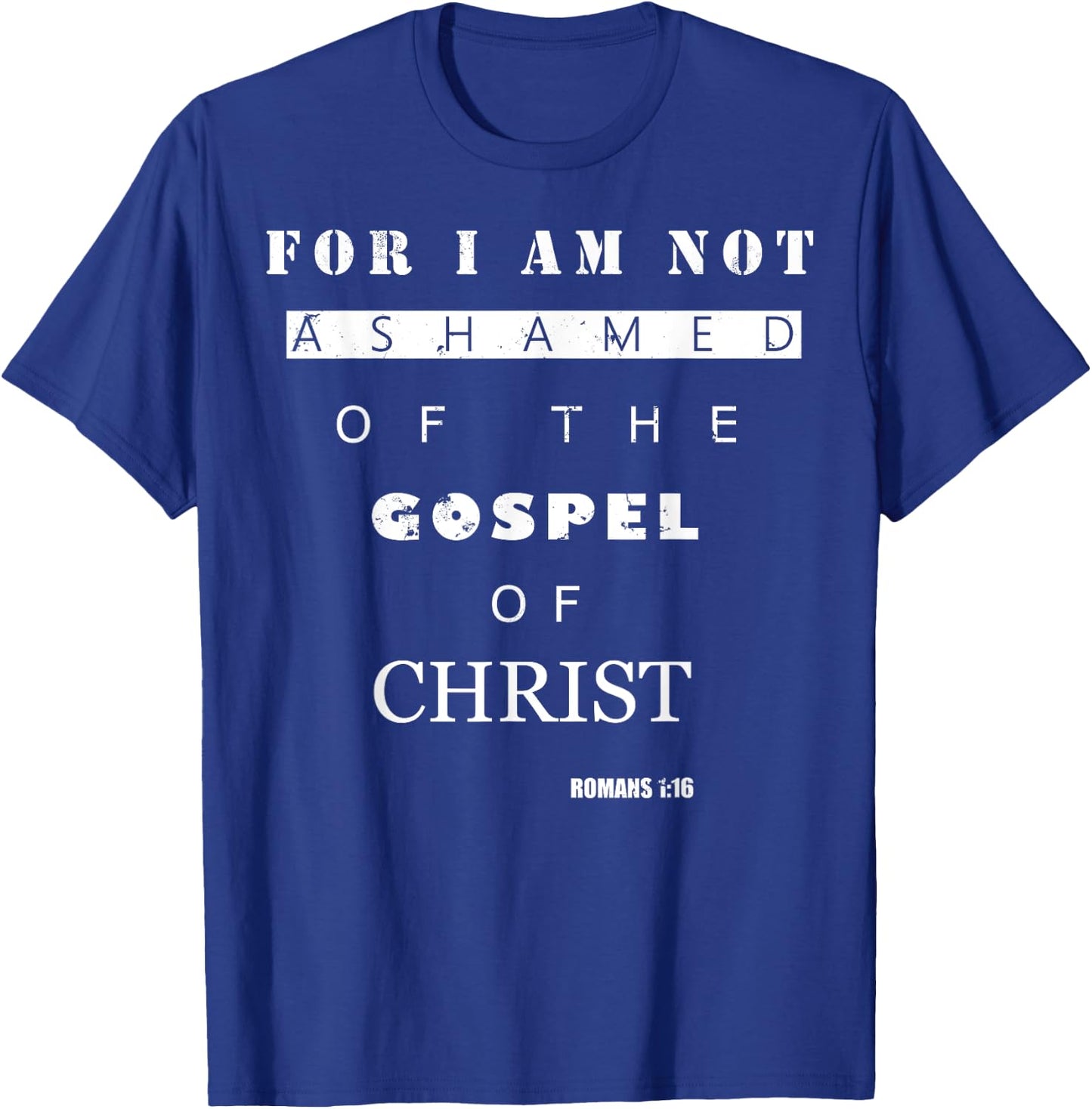 Bible Verse Gifts - ROMANS 1:16 I Am Not Ashamed T-Shirt - T-Shirt | Royal