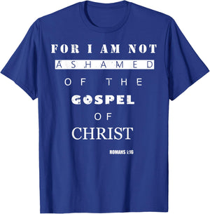 Bible Verse Gifts - ROMANS 1:16 I Am Not Ashamed T-Shirt - T-Shirt | Royal