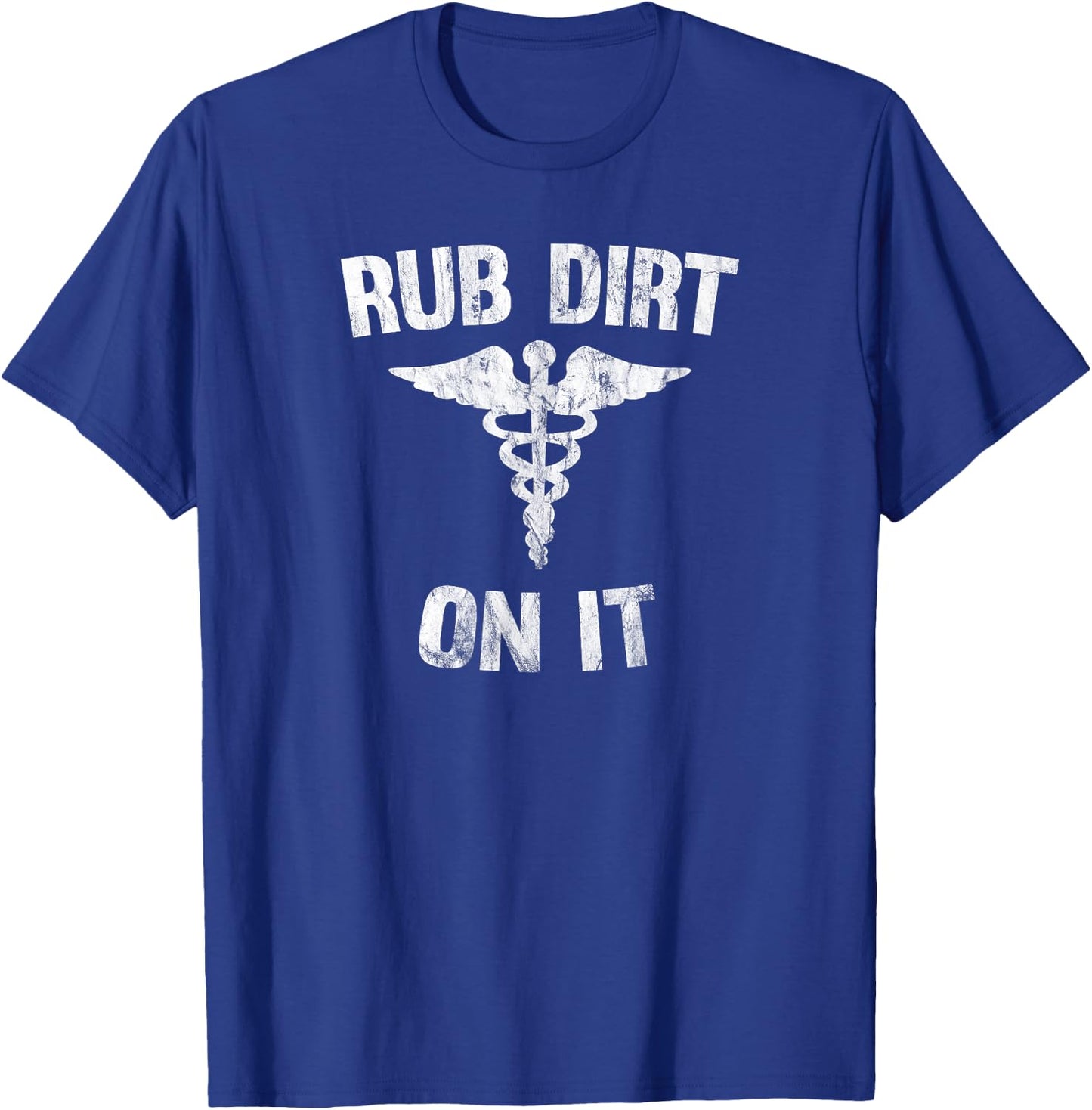 Rub Dirt On It Funny Medical T-Shirt - T-Shirt | Royal