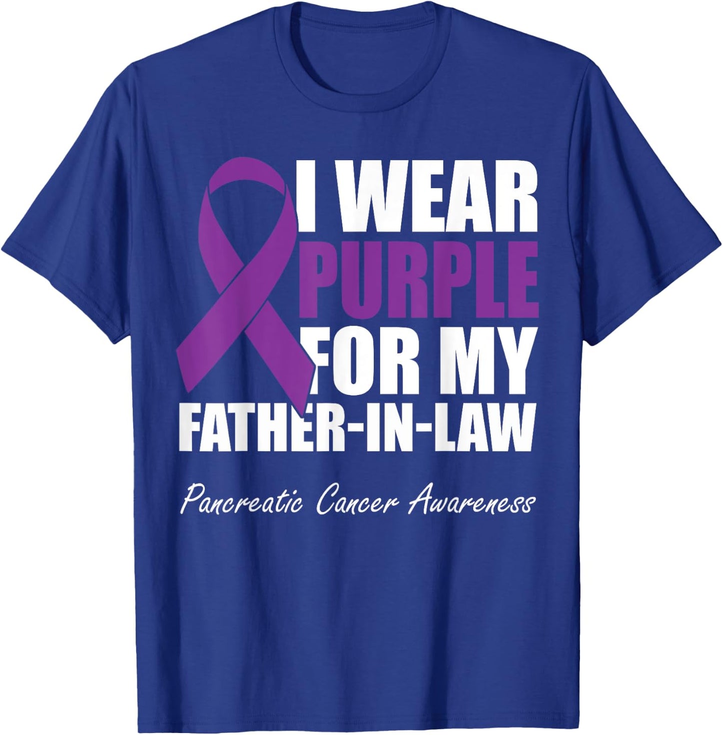 I Wear Purple For My Father-In-Law Pancreatic Cancer T-Shirt - T-Shirt | Royal