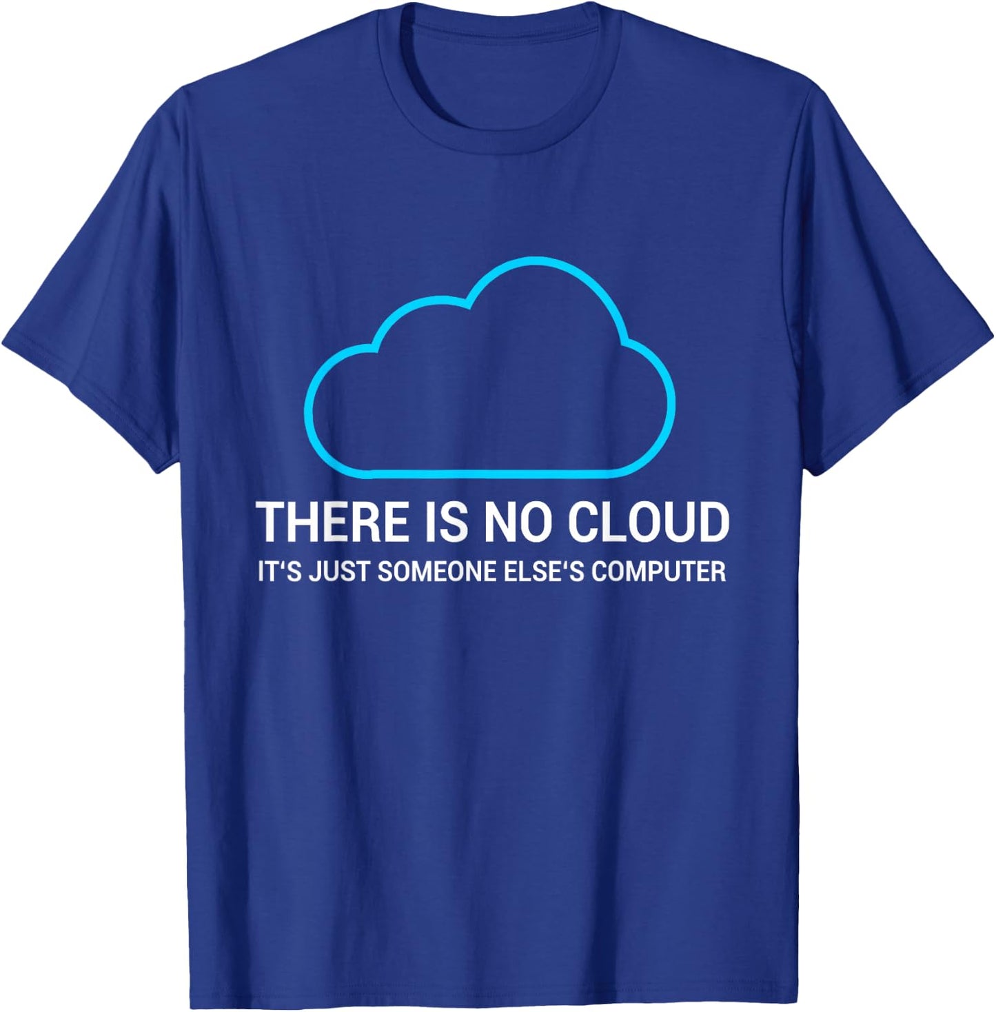 Sysadmin Devops Admin There is No Cloud T-Shirt - T-Shirt | Royal