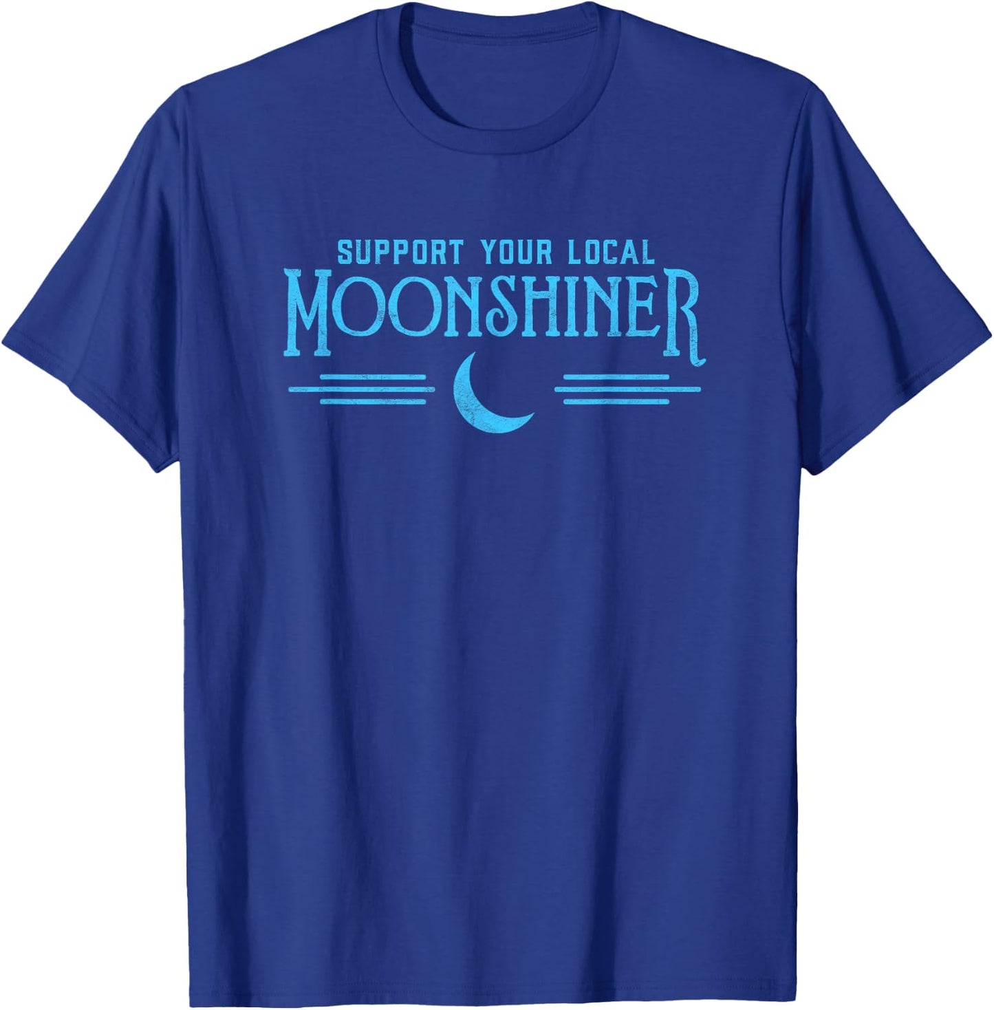 Support Your Local Moonshiner Funny Retro Moonshine Shirt T-Shirt - T-Shirt | Royal
