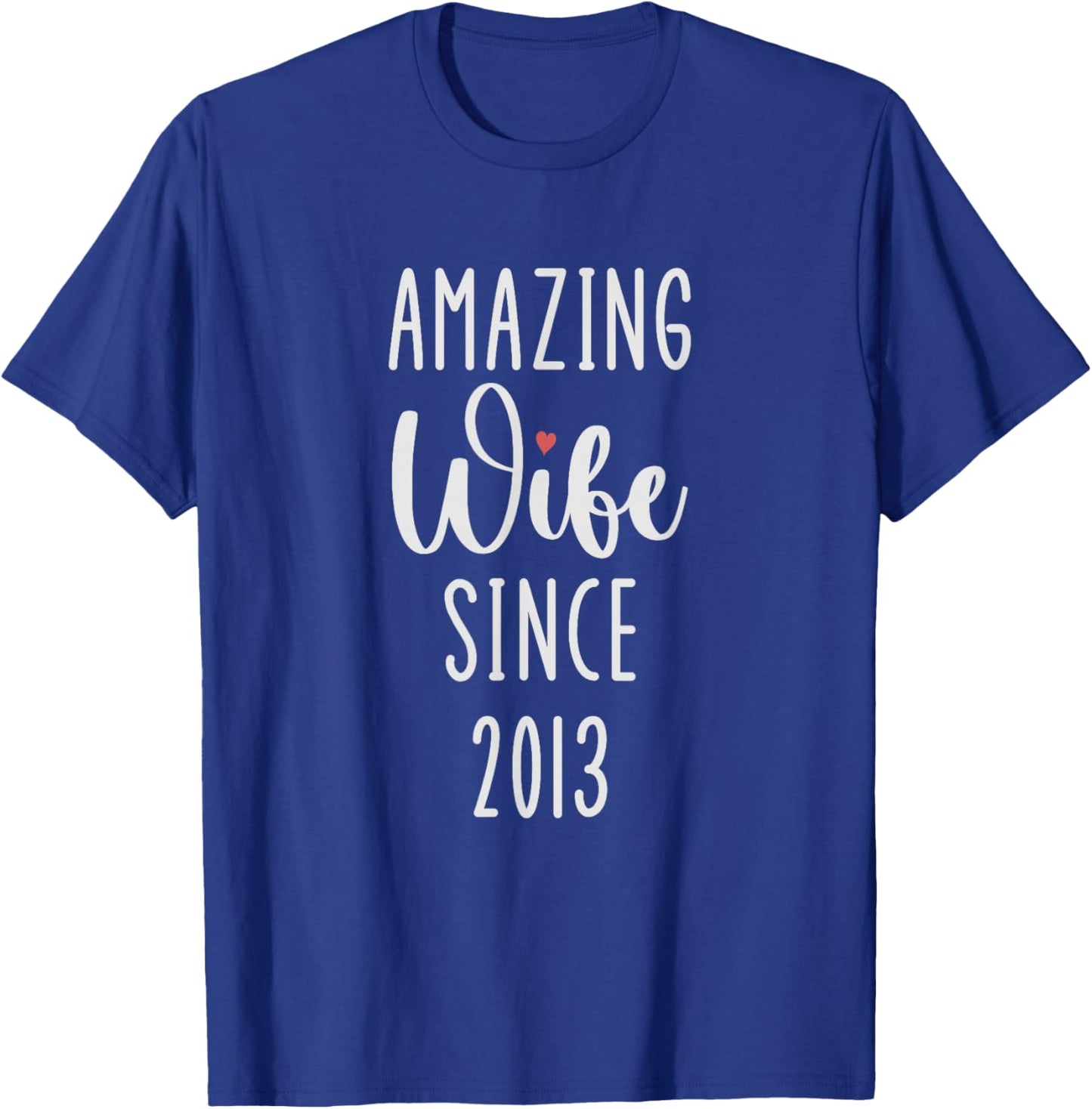 Amazing Wife Since 2013 13th Wedding Anniversary Epic Couple T-Shirt - T-Shirt | Royal