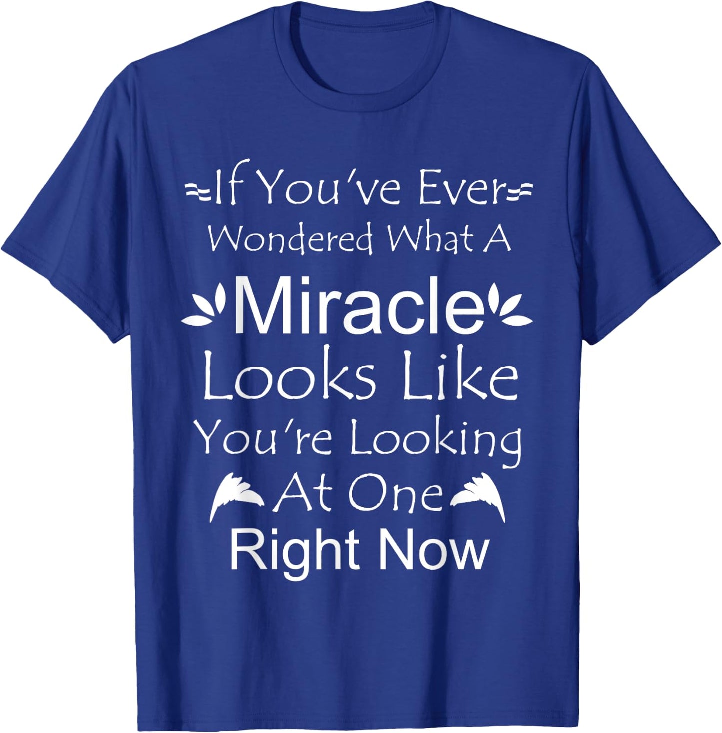 Miracles Christians Religious Gifts Looking At A Miracle T-Shirt - T-Shirt | Royal
