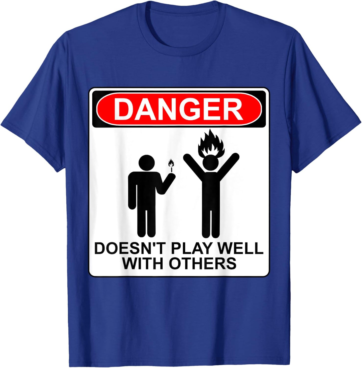 Danger Doesn't Play Well With Others Funny AntiSocial Design T-Shirt - T-Shirt | Royal