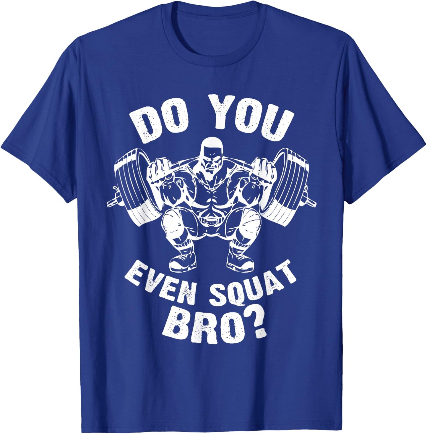 Do You Even Squat Bro Workout Gym Shirt Women T-Shirt - T-Shirt | Royal