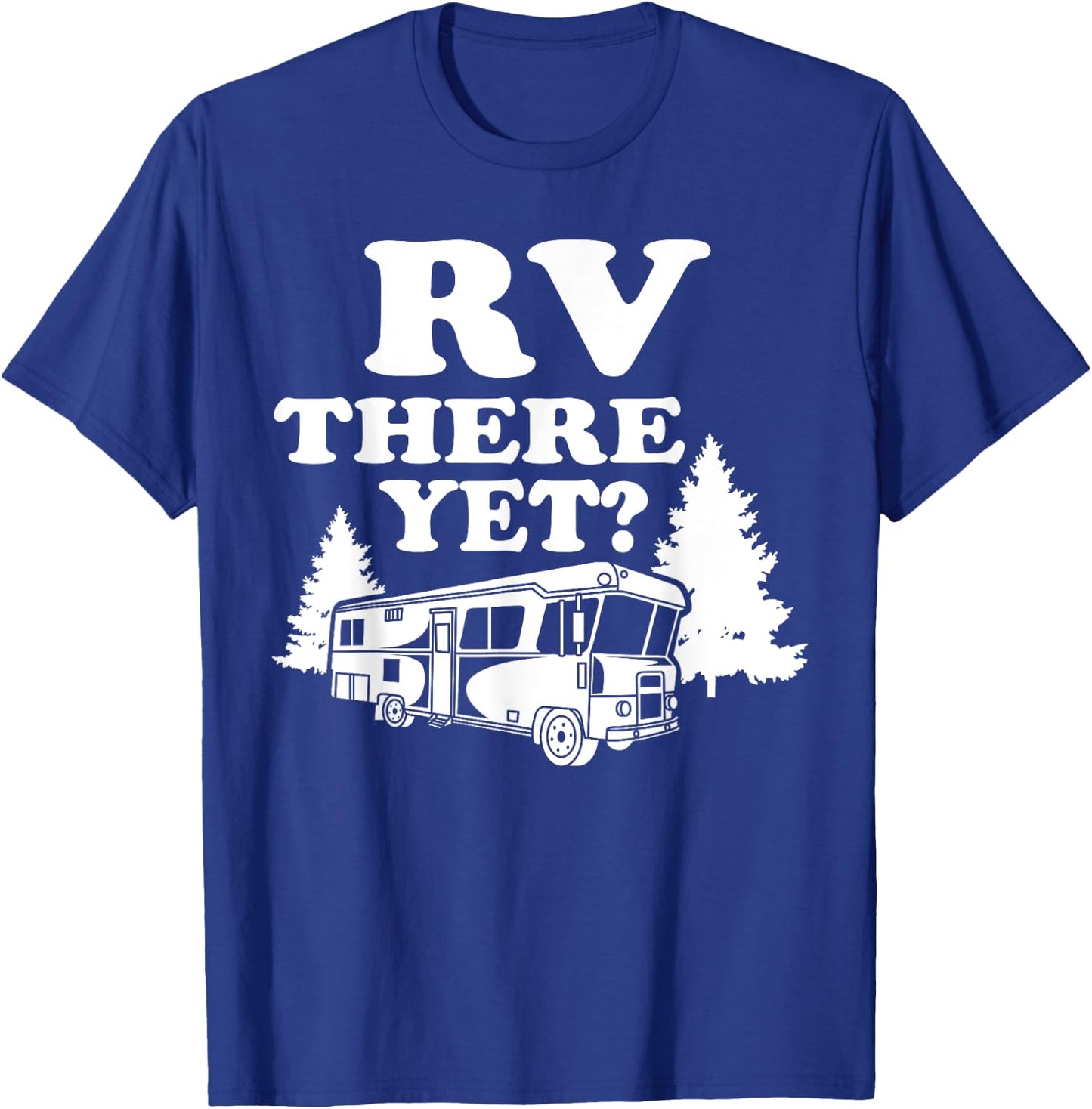 RV There Yet Shirt | Cute I Love Camping Gift T-Shirt - T-Shirt | Royal