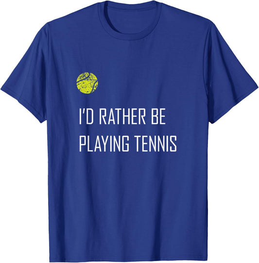 I'd Rather Be Playing Tennis Shirt, Funny Cute Sports Gift T-Shirt - T-Shirt | Royal