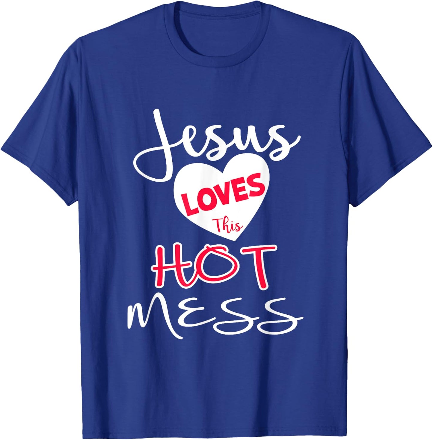 Jesus Loves This Hot Mess Shirt Funny Christian Gift T-Shirt - T-Shirt | Royal