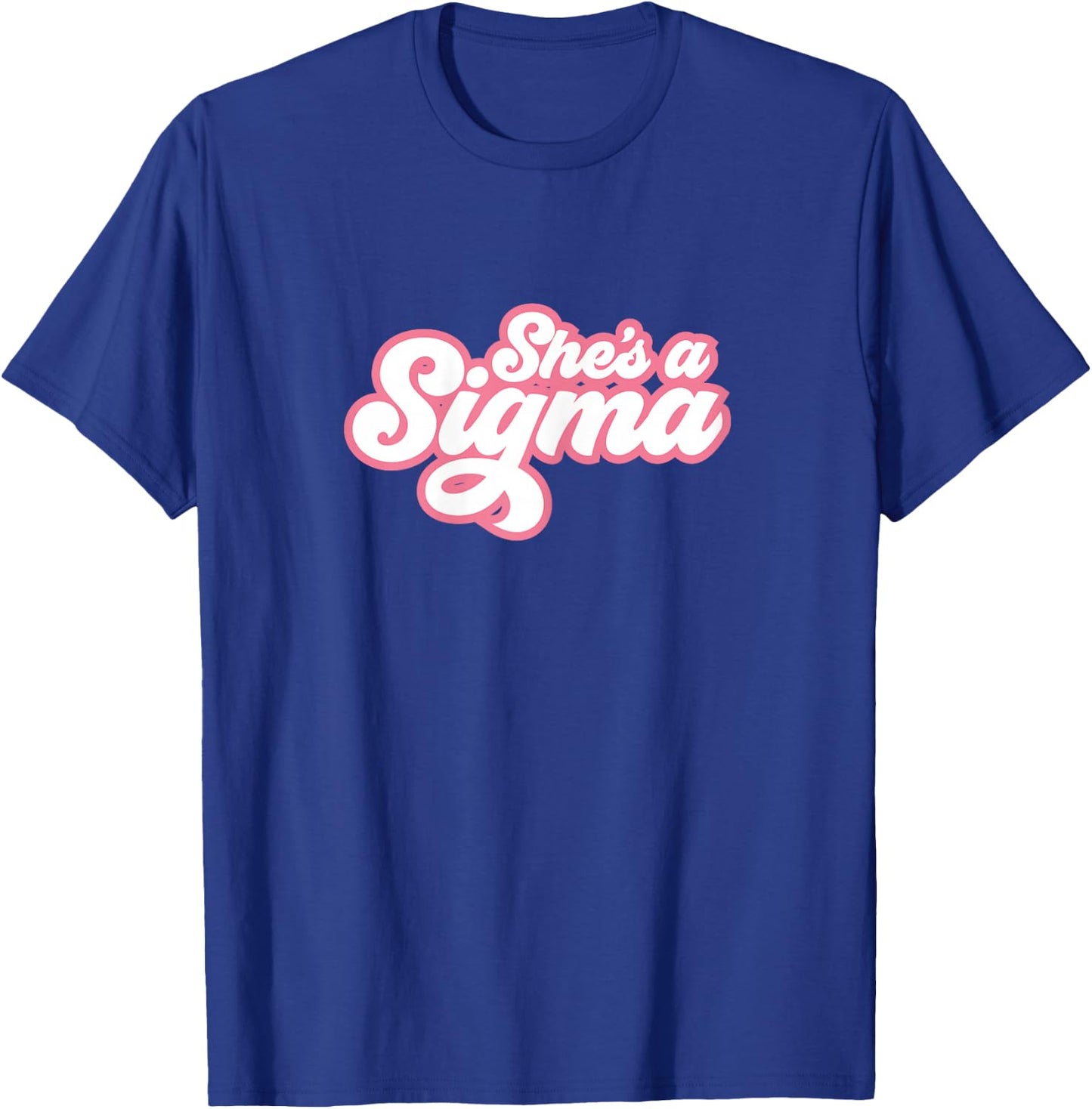 She's a Sigma T-Shirt - T-Shirt | Royal
