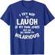 I Try Not To Laugh At My Own Jokes But We All Know T Shirt T-Shirt - T-Shirt | Royal