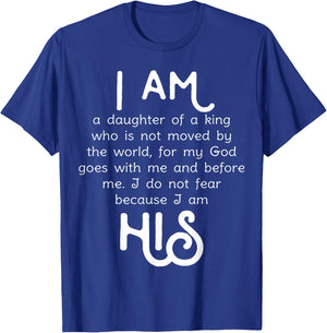 I am His, Daughter of a King Shirt Girls I do not fear T-Shirt - T-Shirt | Royal