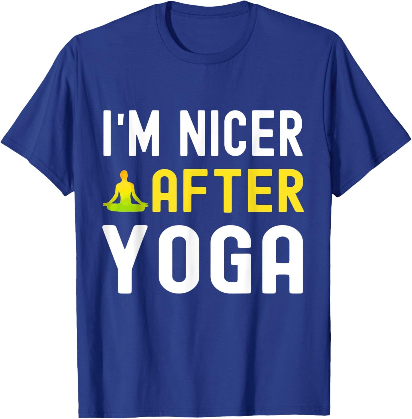 I'm Nicer After Yoga Shirt for Yoga Lovers T-Shirt - T-Shirt | Royal