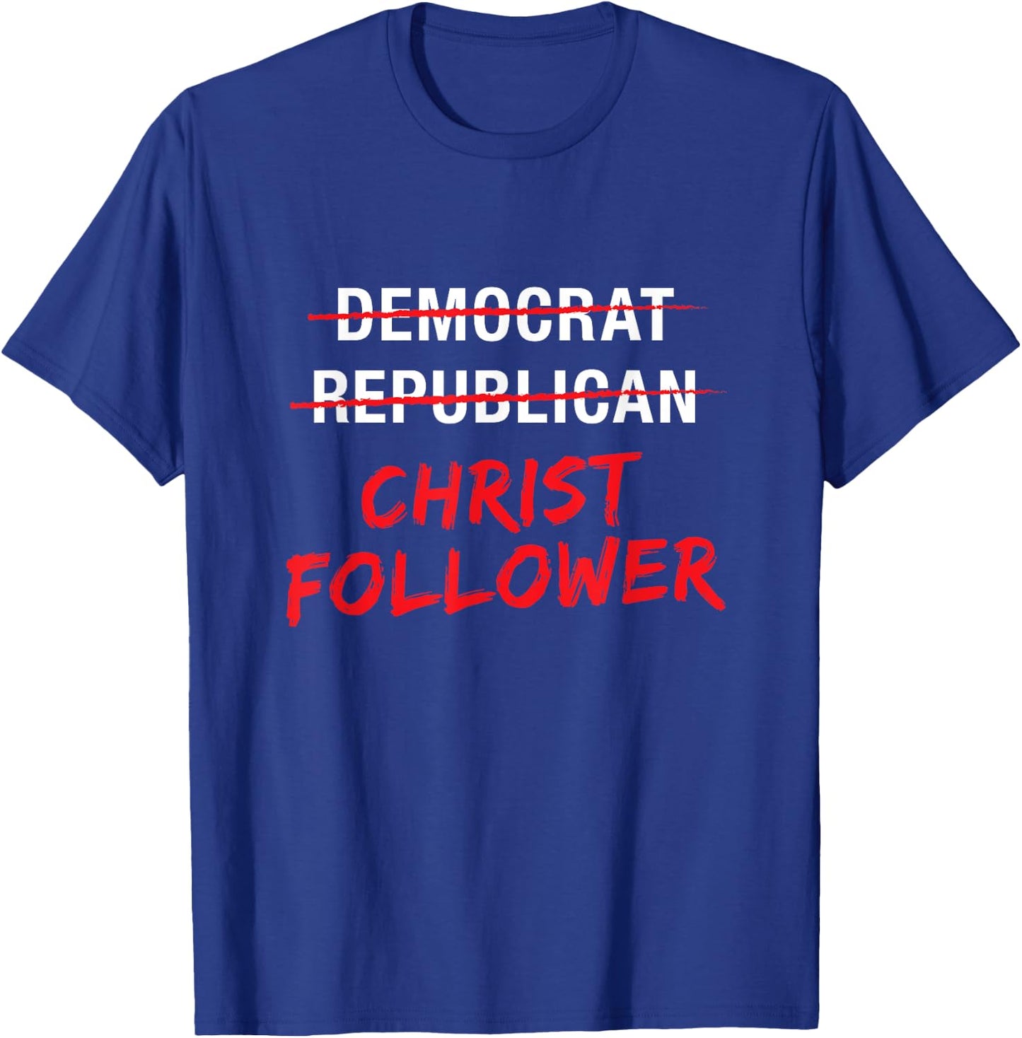 Christian Christ Political T Shirt : Not Democrat Republican T-Shirt - T-Shirt | Royal