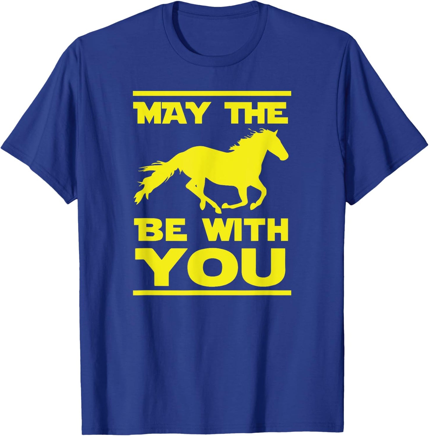 May The Horse Be With U You, Funny Sci Fi Horse Riding T-Shirt - T-Shirt | Royal