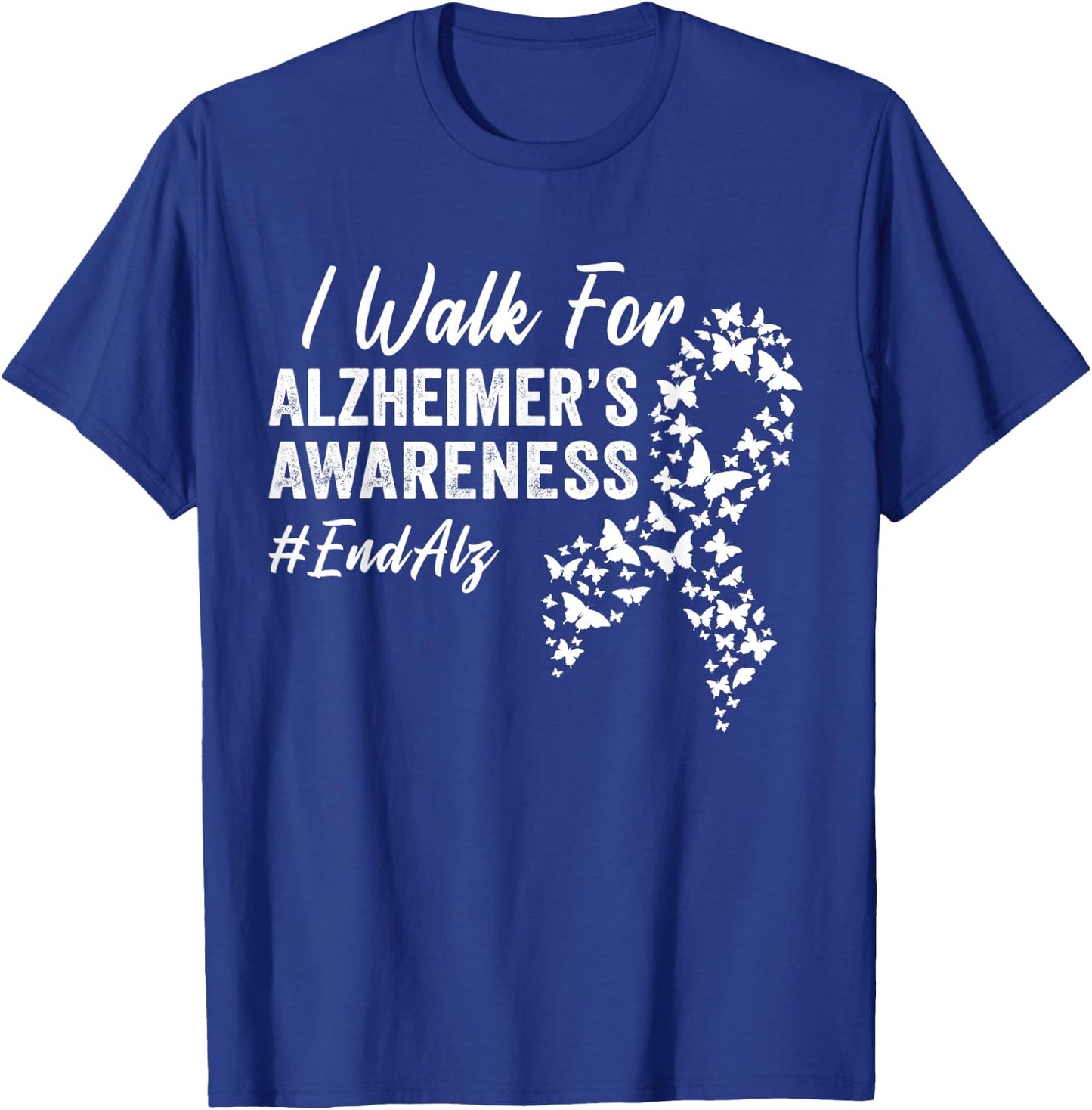 I Walk for Alzheimer's Awareness To End Alz Dementia Disease T-Shirt - T-Shirt | Royal