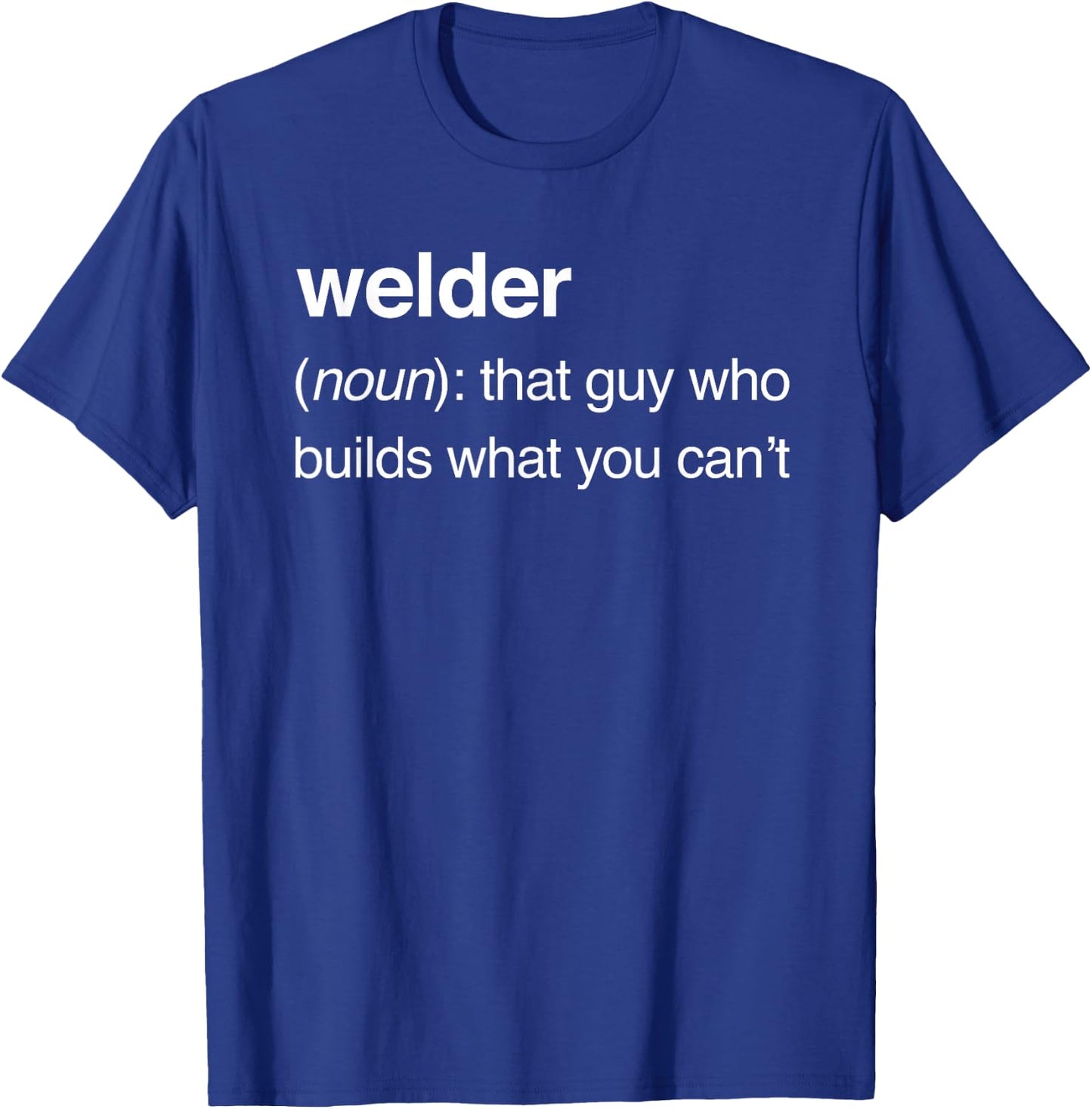 Welder Definition | Funny Welding T-Shirt - T-Shirt | Royal
