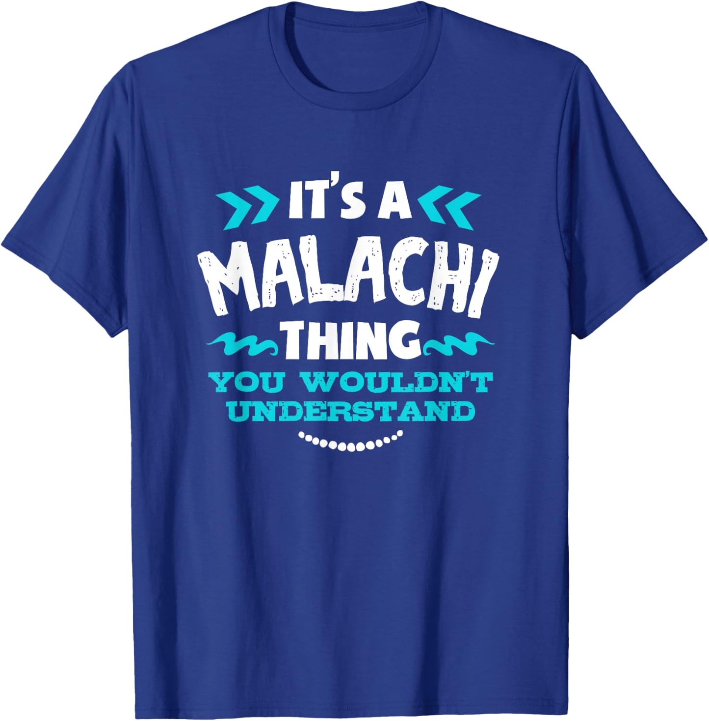 It's A MALACHI Thing You Wouldn't Understand Custom Gift T-Shirt - T-Shirt | Royal