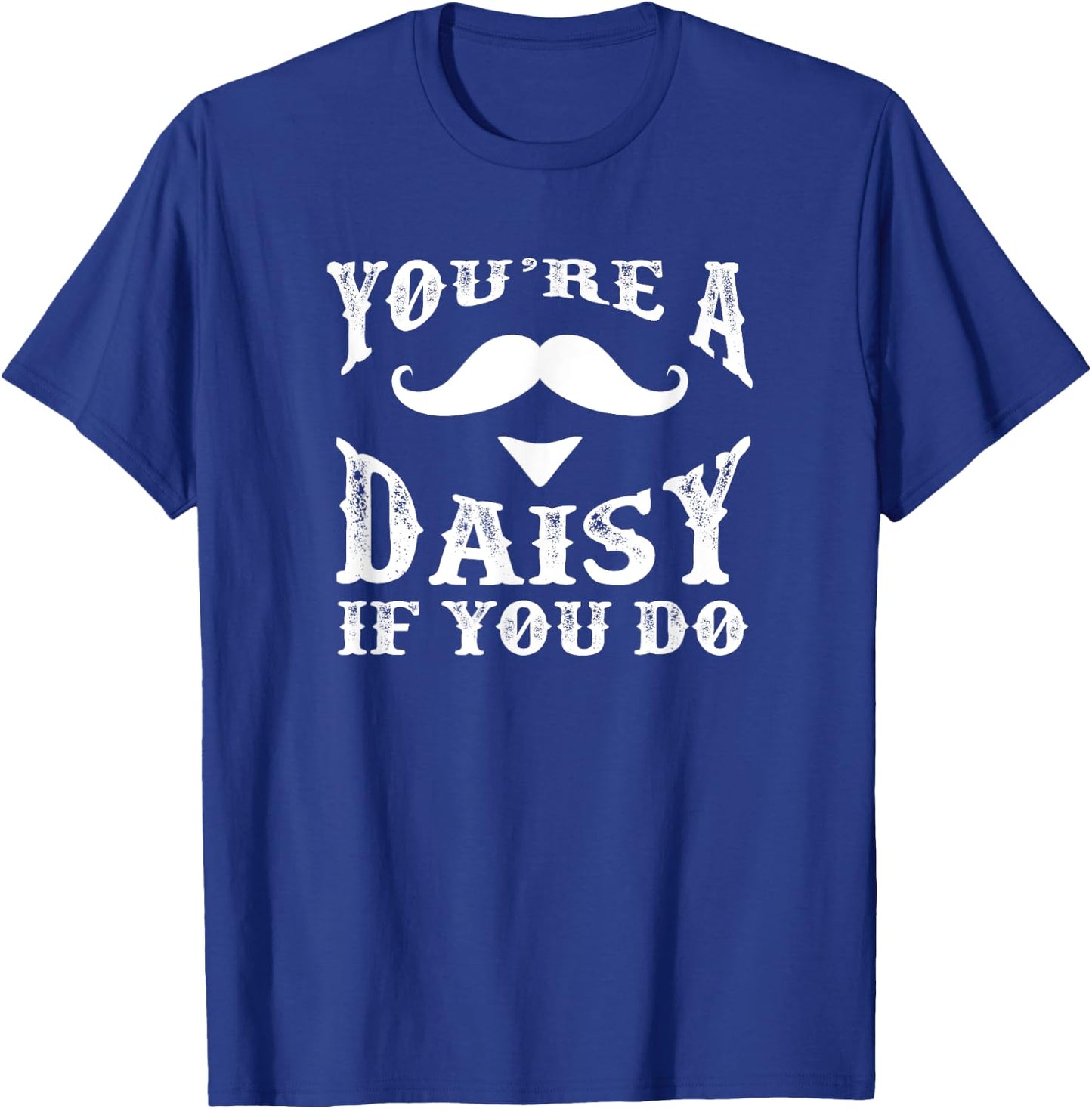 You're a daisy when you have a Western Doc Holiday T-Shirt - T-Shirt | Royal