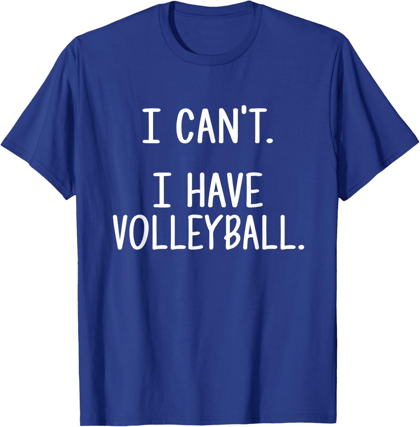 I Can't. I Have Volleyball. T-Shirt - T-Shirt | Royal