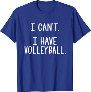 I Can't. I Have Volleyball. T-Shirt - T-Shirt | Royal