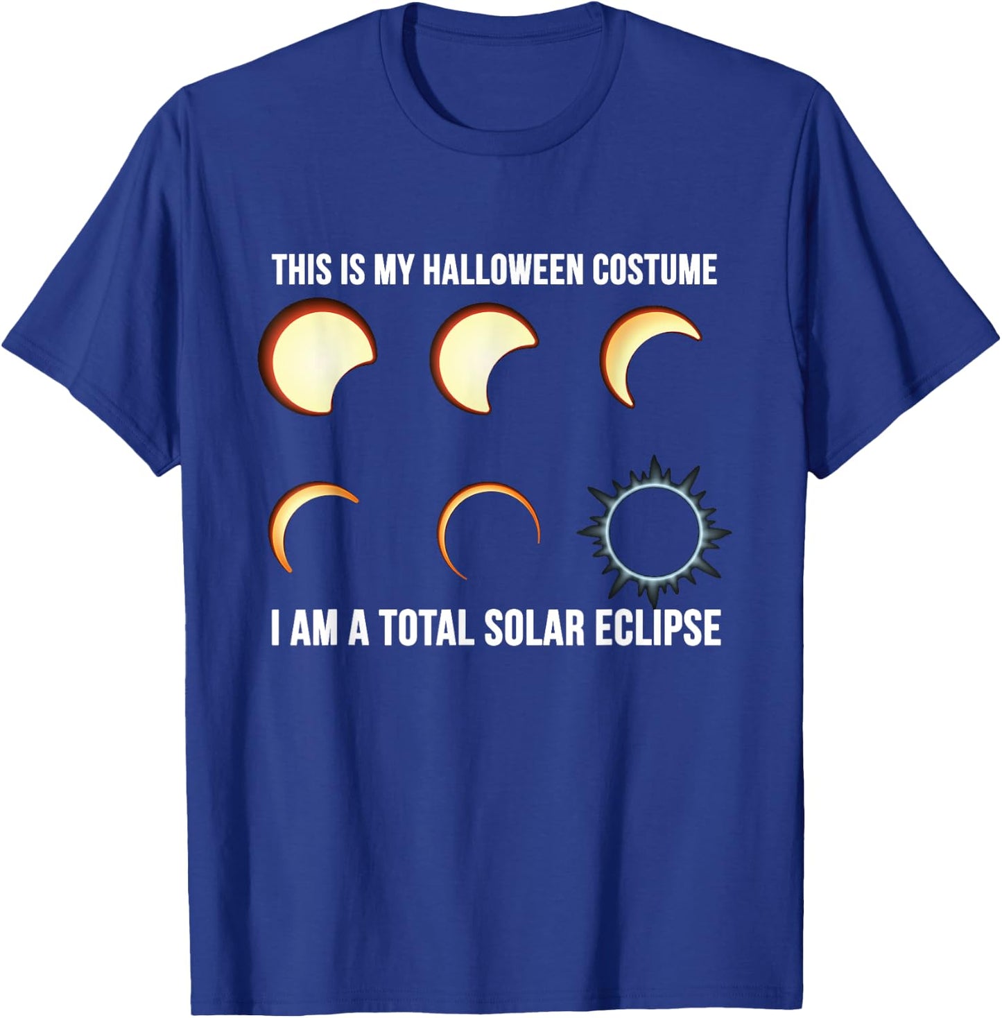 This is My Halloween Costume. I Am a Total Solar Eclipse. T-Shirt - T-Shirt | Royal