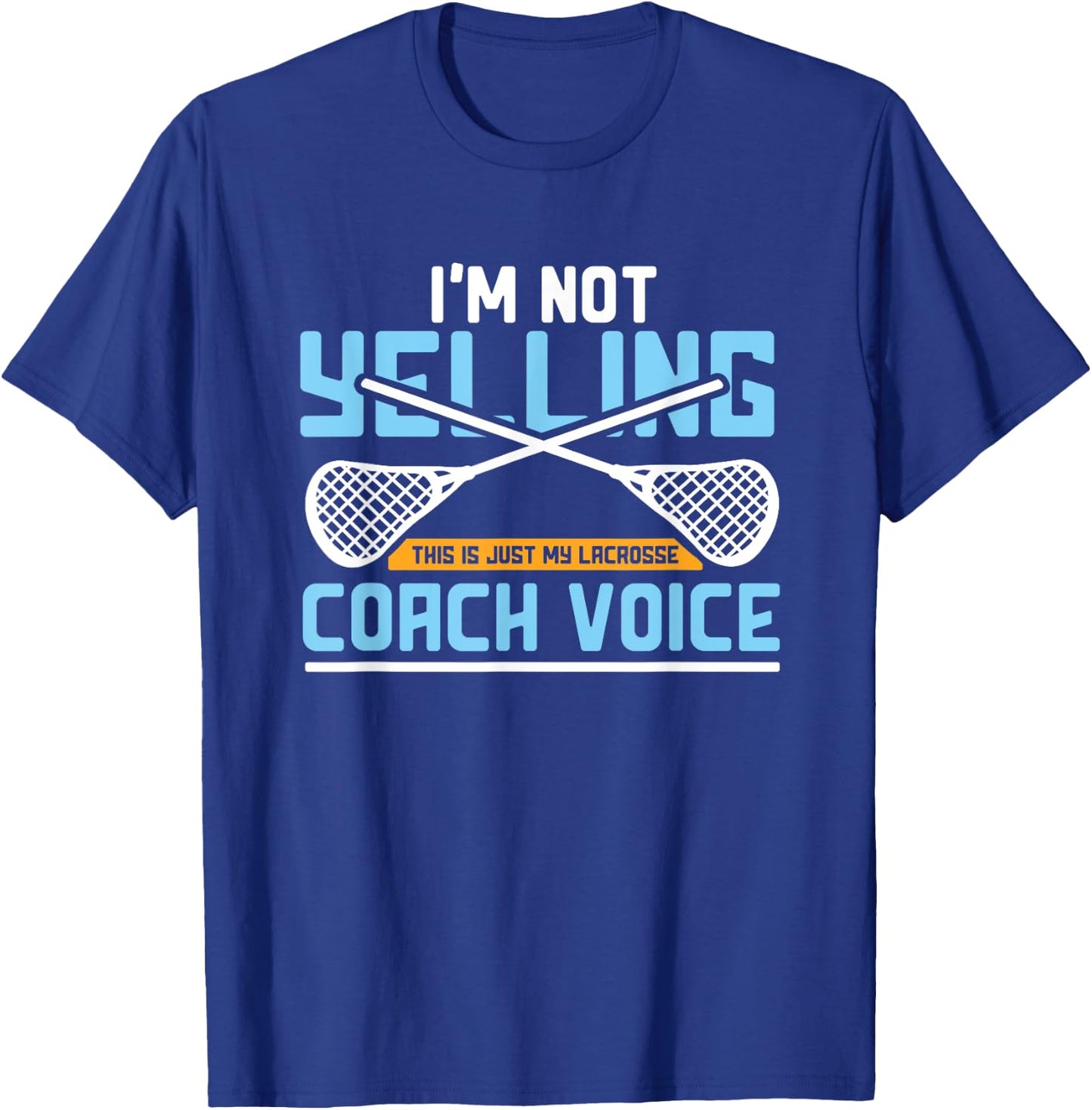 Lacrosse Coach Gift Lax Sticks Funny Coach Voice T-Shirt - T-Shirt | Royal