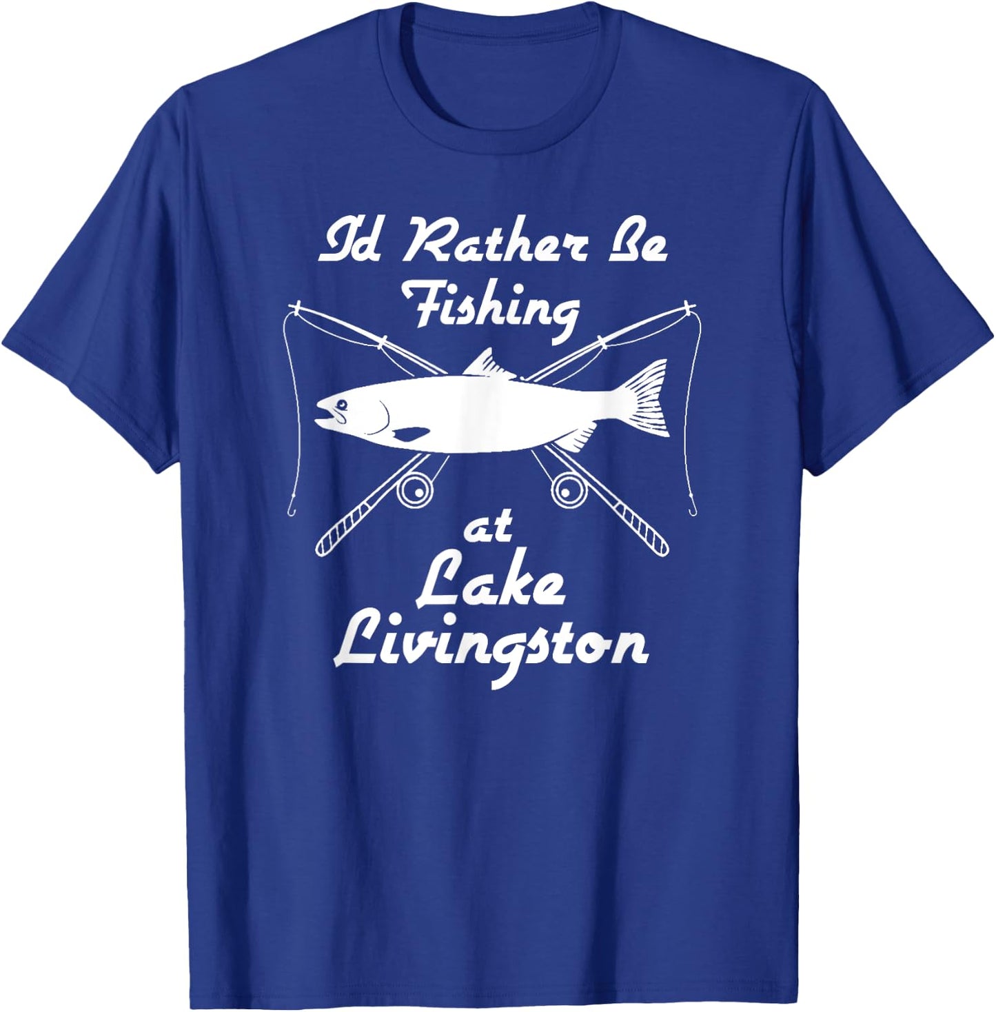 Lake Livingston Fishing Funny Rod Fish Shirt T-Shirt - T-Shirt | Royal