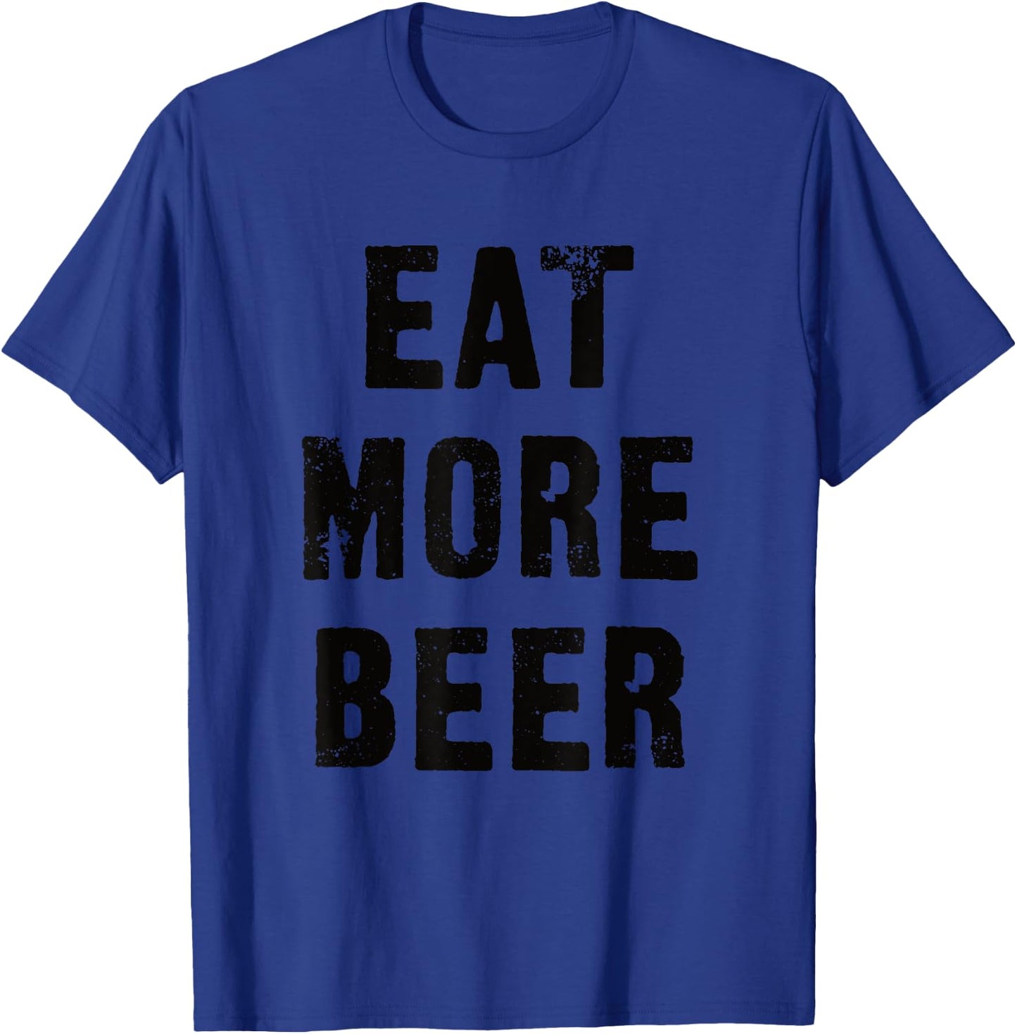 Eat More Beer for People with Humor Funny T-Shirt - T-Shirt | Royal