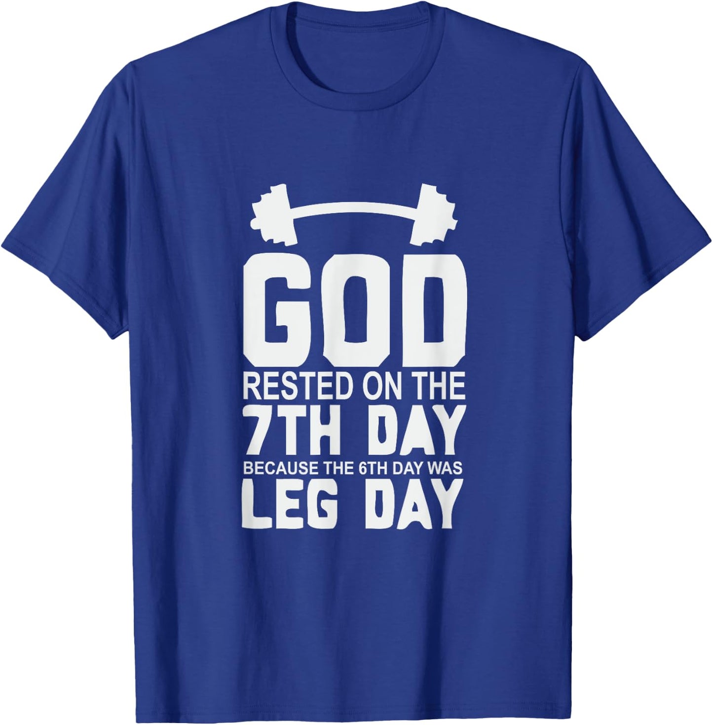 LEG DAY | GOD Rested on the 7th Day T-Shirt - T-Shirt | Royal