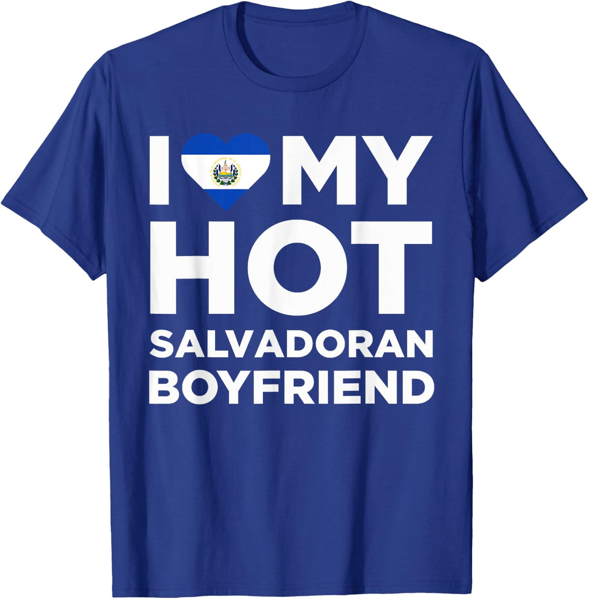 I Love My Hot El Salvadoran Boyfriend Cute El Salvador Native Relationship T-Shirt - T-Shirt | Royal
