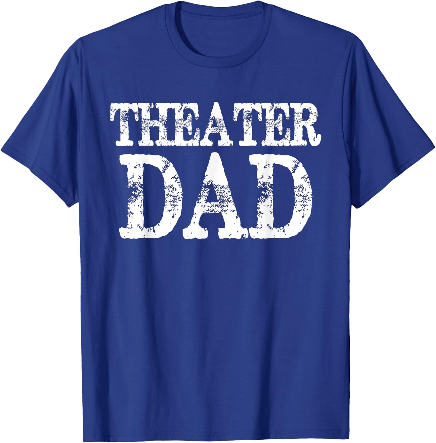 Theater Dad Theatre Drama Acting T-Shirt - T-Shirt | Royal