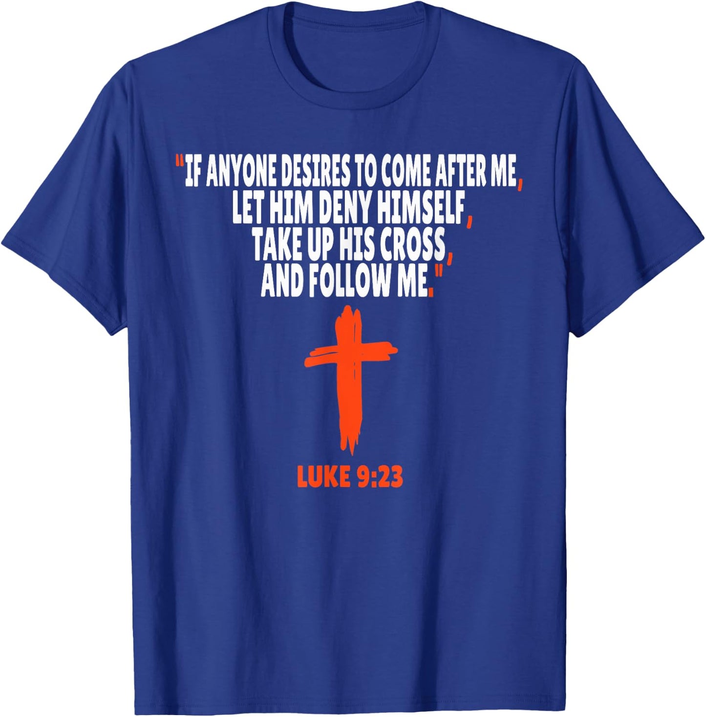 Luke 9:23 Bible Verses Scripture T-Shirt - T-Shirt | Royal