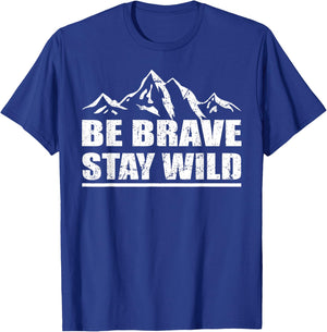 Be Brave Stay Wild Great Outdoors Adventure Shirt T-Shirt - T-Shirt | Royal